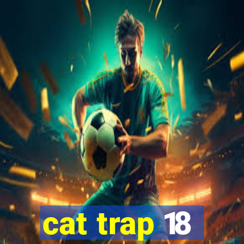 cat trap 18