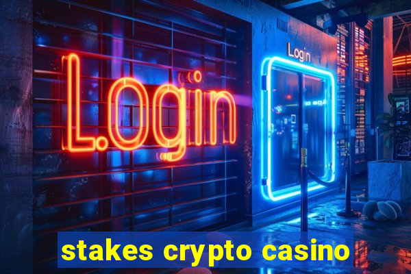 stakes crypto casino