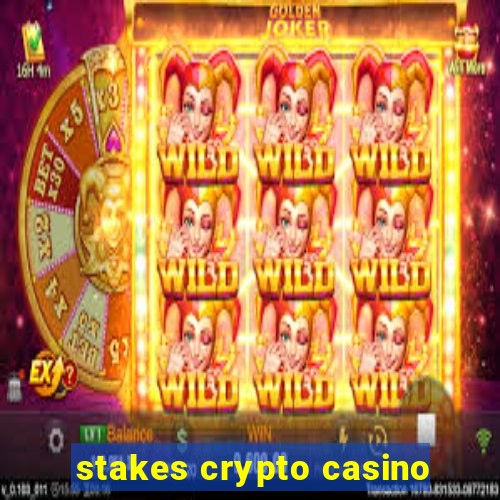 stakes crypto casino