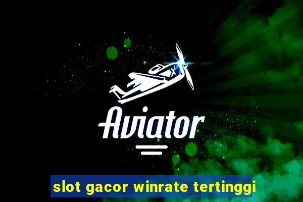 slot gacor winrate tertinggi