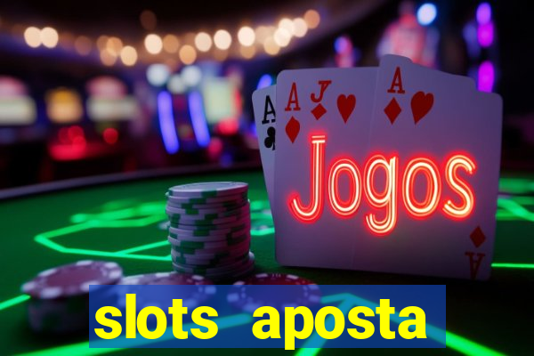 slots aposta m铆nima 1 centavo