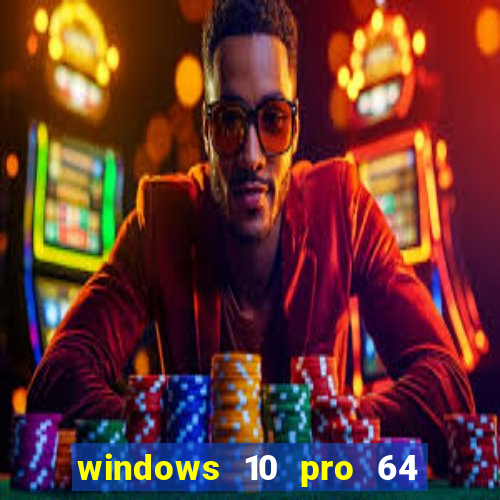 windows 10 pro 64 bits iso