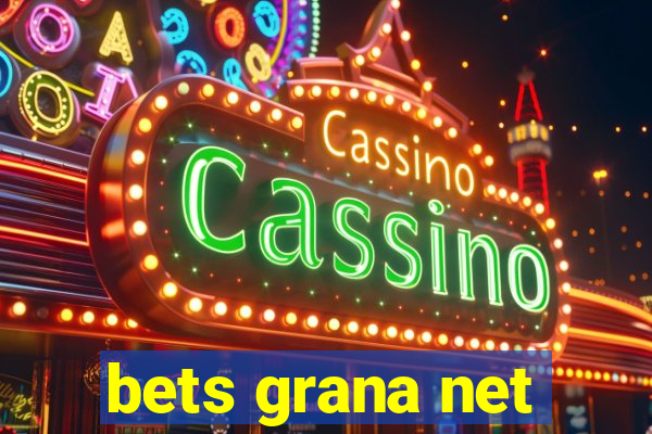 bets grana net