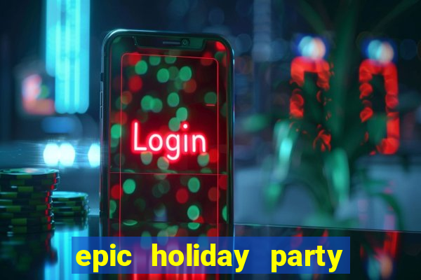 epic holiday party slot free play