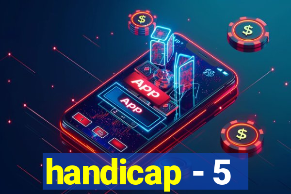 handicap - 5