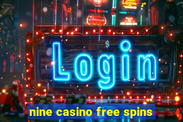 nine casino free spins