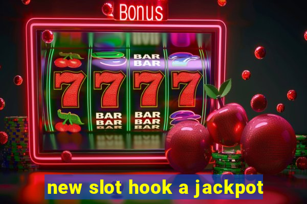 new slot hook a jackpot