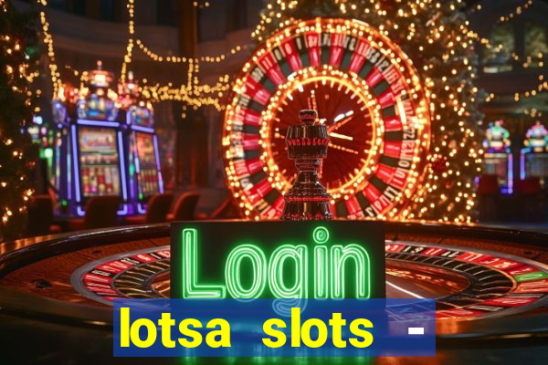 lotsa slots - jogos de cassino