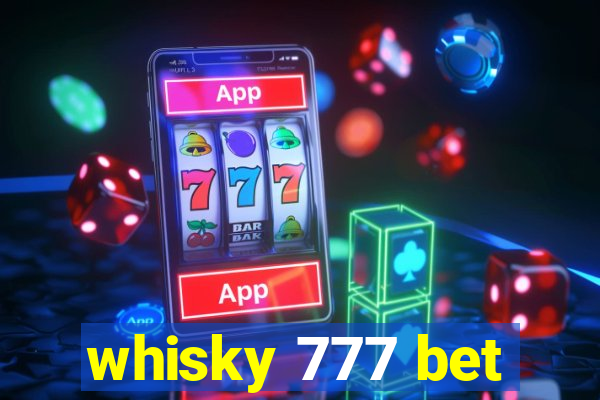 whisky 777 bet