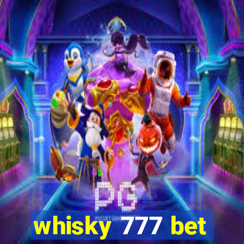 whisky 777 bet