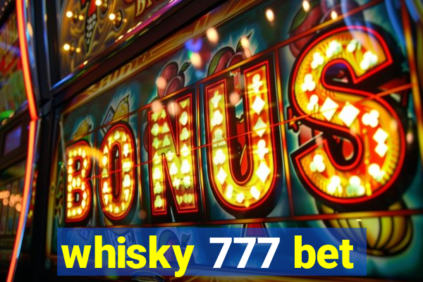 whisky 777 bet