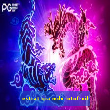 estrat茅gia mdv lotof谩cil