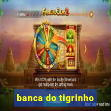 banca do tigrinho