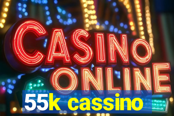 55k cassino