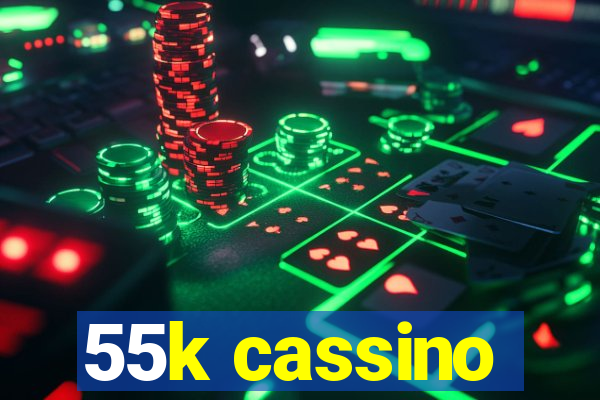 55k cassino