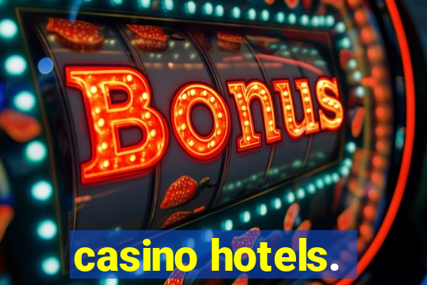 casino hotels.