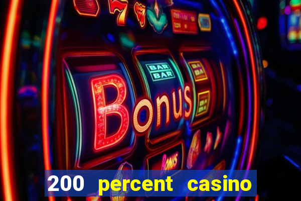 200 percent casino bonus uk