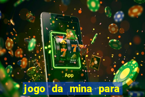 jogo da mina para ganhar dinheiro