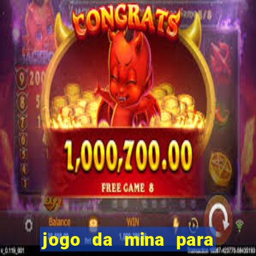 jogo da mina para ganhar dinheiro