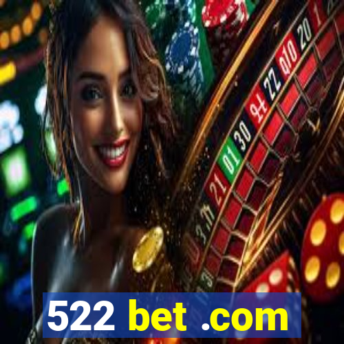 522 bet .com