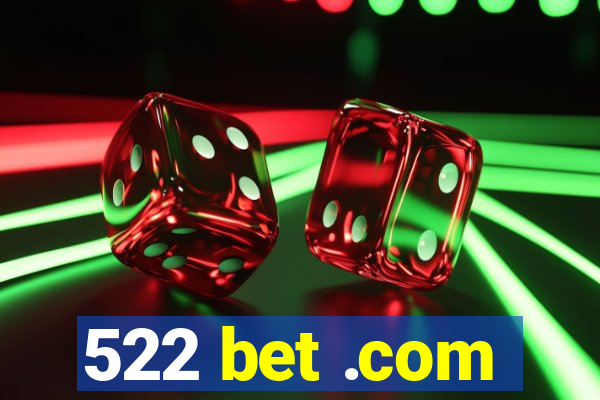 522 bet .com