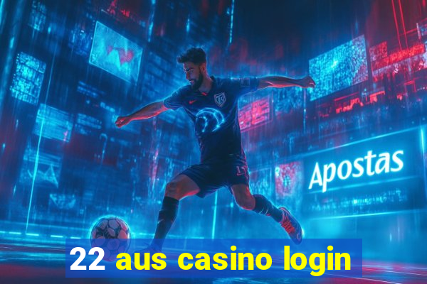 22 aus casino login