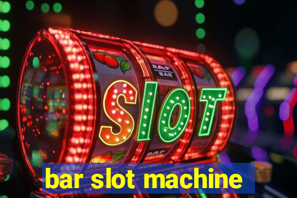 bar slot machine