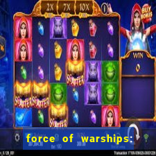 force of warships: jogo online