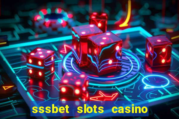 sssbet slots casino games 777