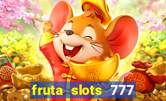 fruta slots 777 mega jackpot