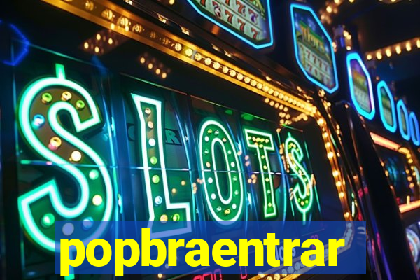 popbraentrar