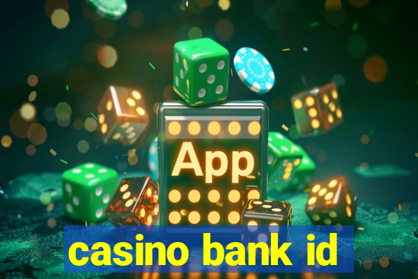 casino bank id