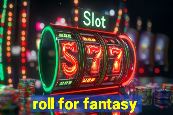 roll for fantasy