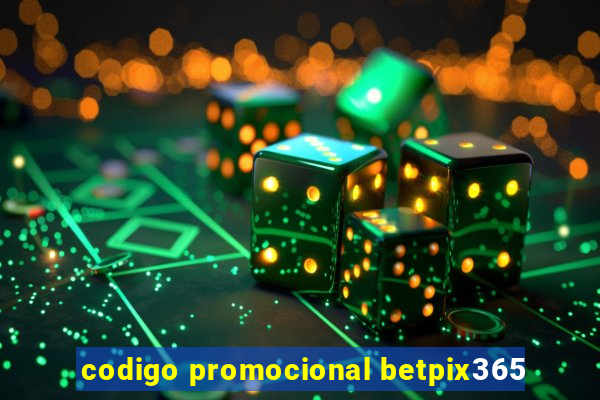 codigo promocional betpix365