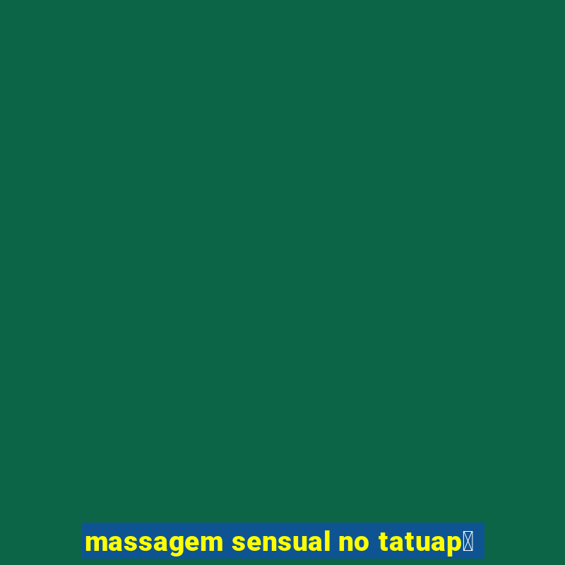 massagem sensual no tatuap茅