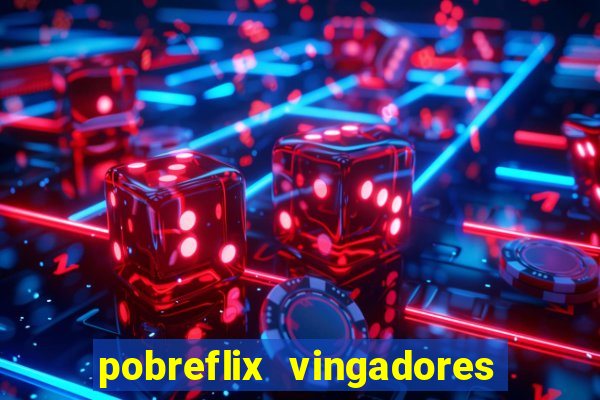 pobreflix vingadores guerra infinita