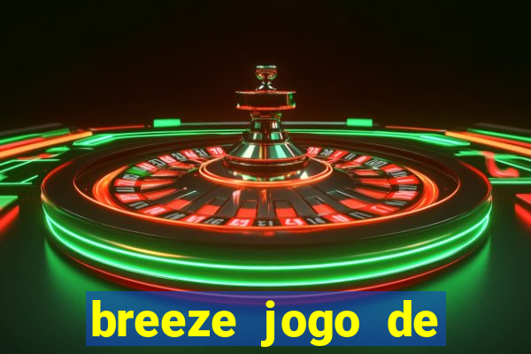 breeze jogo de aposta online