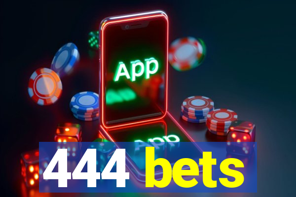 444 bets