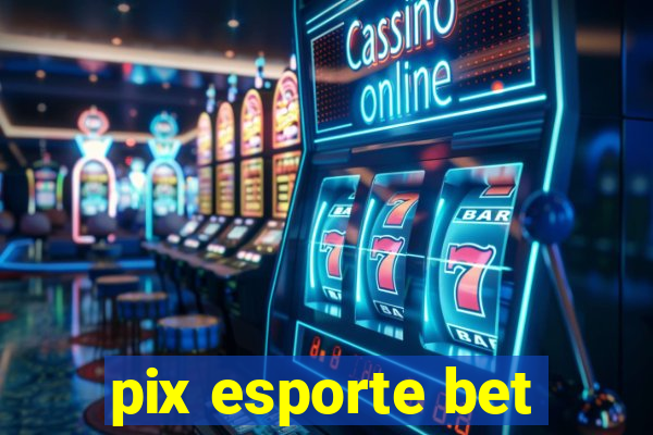 pix esporte bet