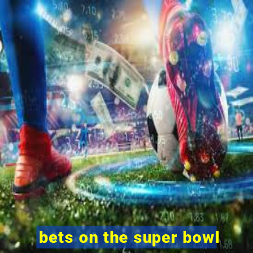 bets on the super bowl