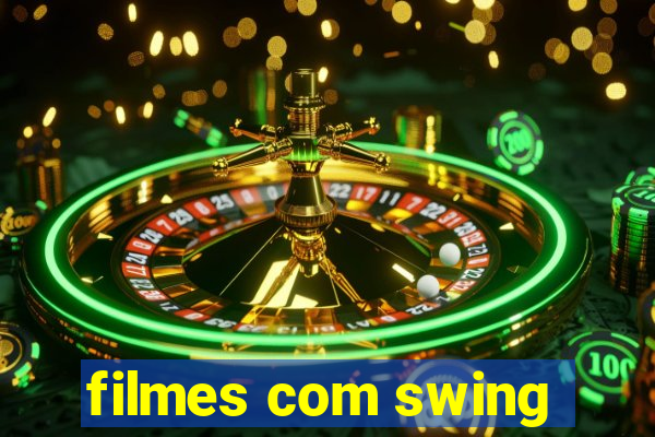 filmes com swing