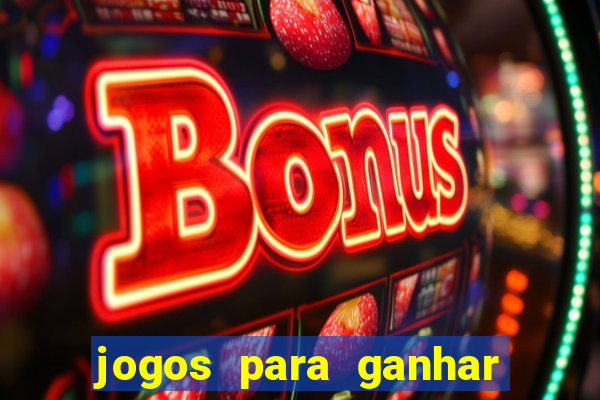 jogos para ganhar dinheiro com bonus de cadastro