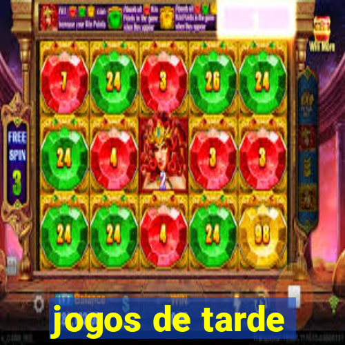 jogos de tarde