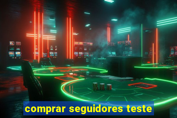 comprar seguidores teste