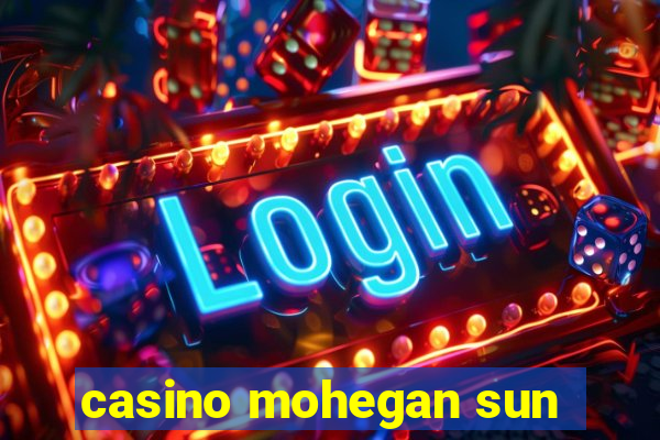 casino mohegan sun