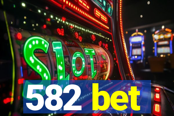 582 bet