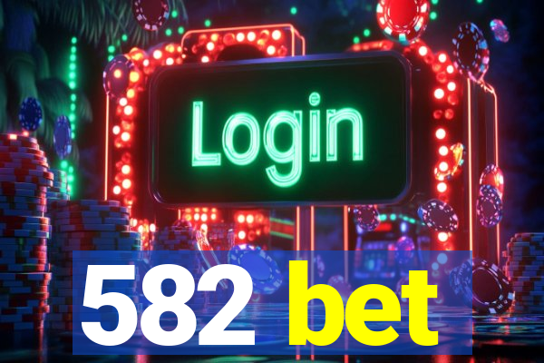 582 bet