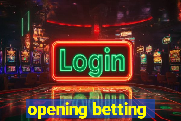 opening betting