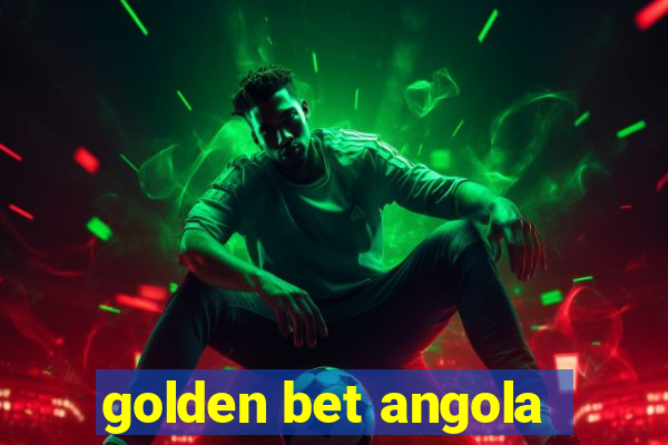 golden bet angola