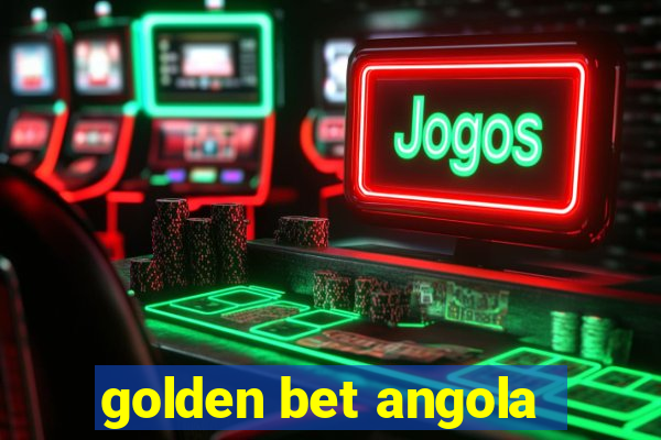 golden bet angola